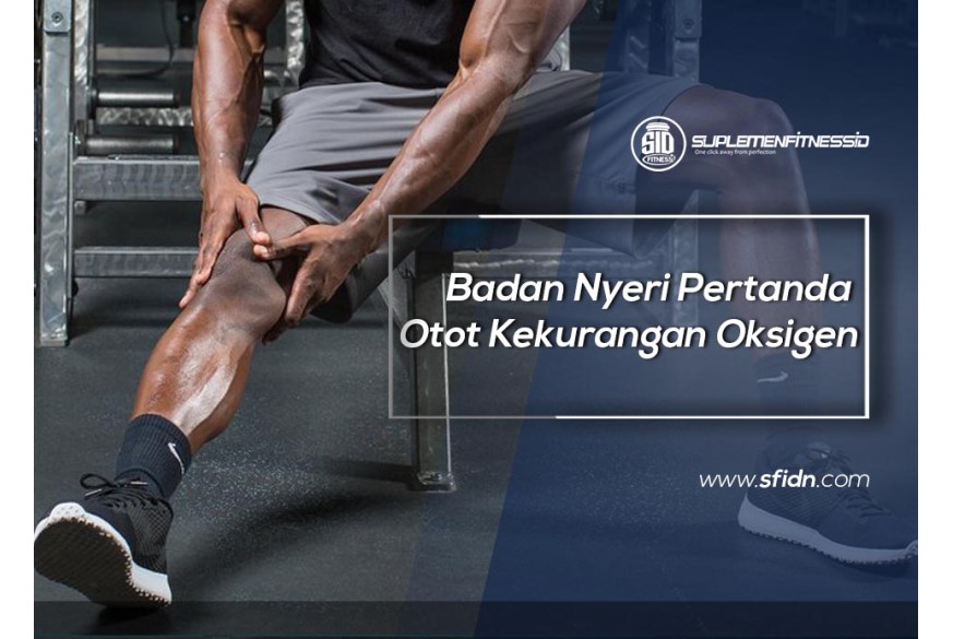 sfidn - Badan Nyeri Pertanda Otot Kekurangan Oksigen