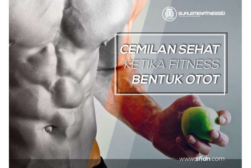 Cemilan Sehat Saat Fitness Bentuk Otot | SFIDN - Science From Indonesia ...