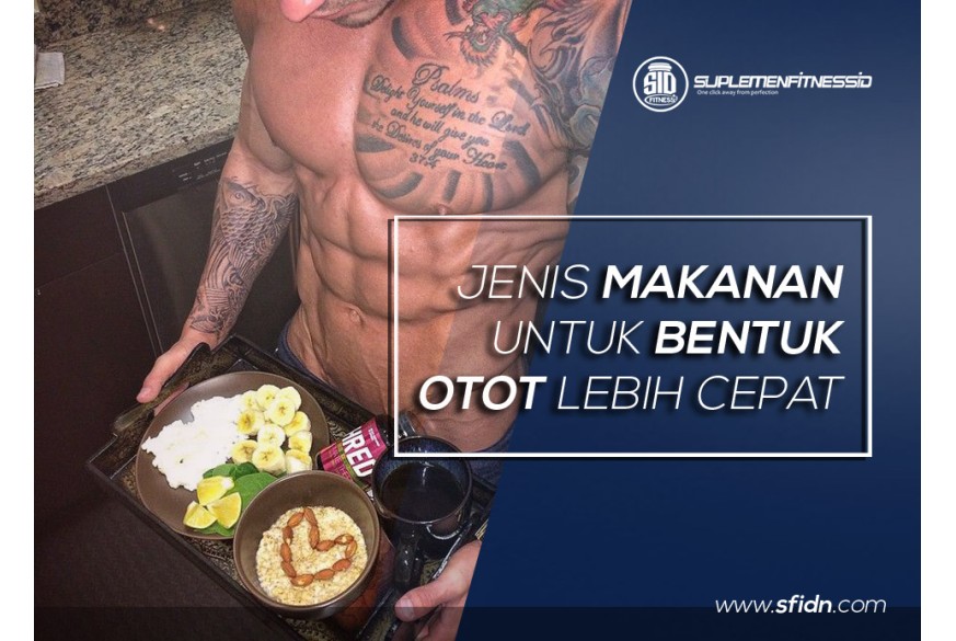 Makanan Ini Bisa Bentuk Otot Lebih Cepat | SFIDN - Science From ...