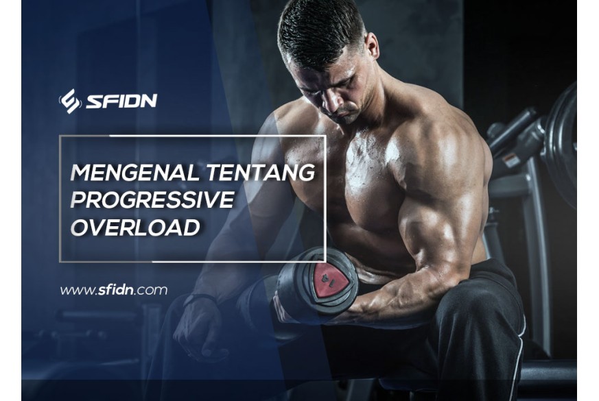 sfidn - Mengenal Progressive Overload Fitness