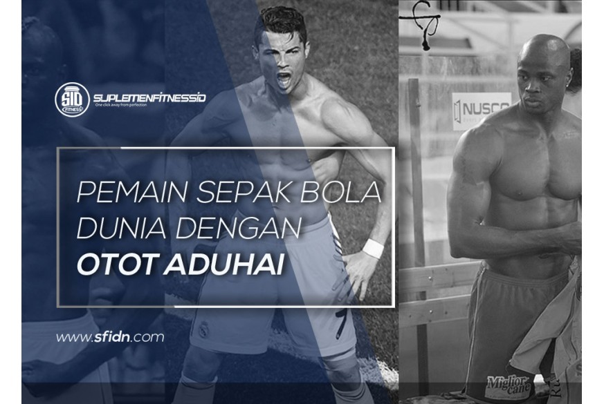 sfidn - 7 Pemain Sepak Bola Dunia dengan Otot Aduhai