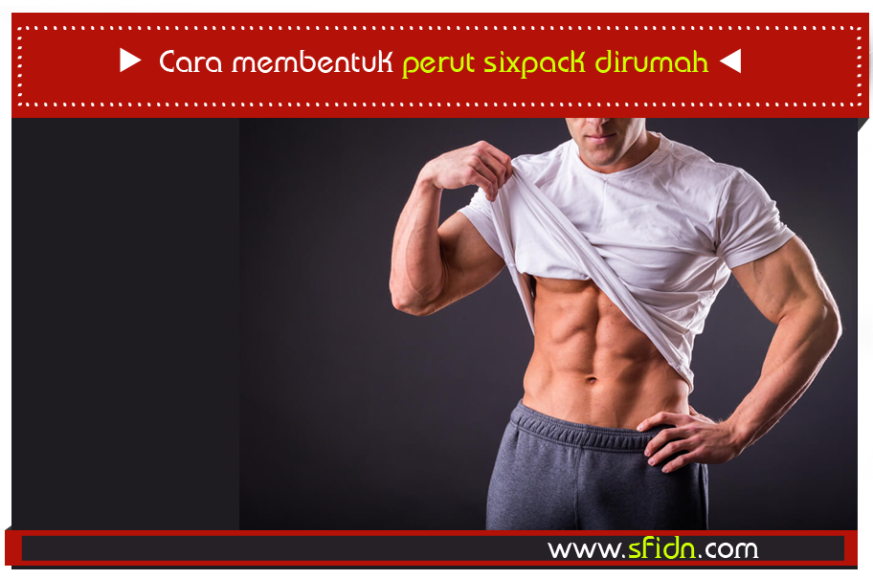 Cara Membentuk Perut Sixpack Dirumah Sfidn Science From Indonesia