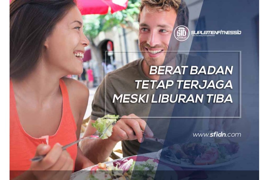 Berat Badan Tetap Terjaga Saat Liburan | SFIDN - Science From Indonesia ...