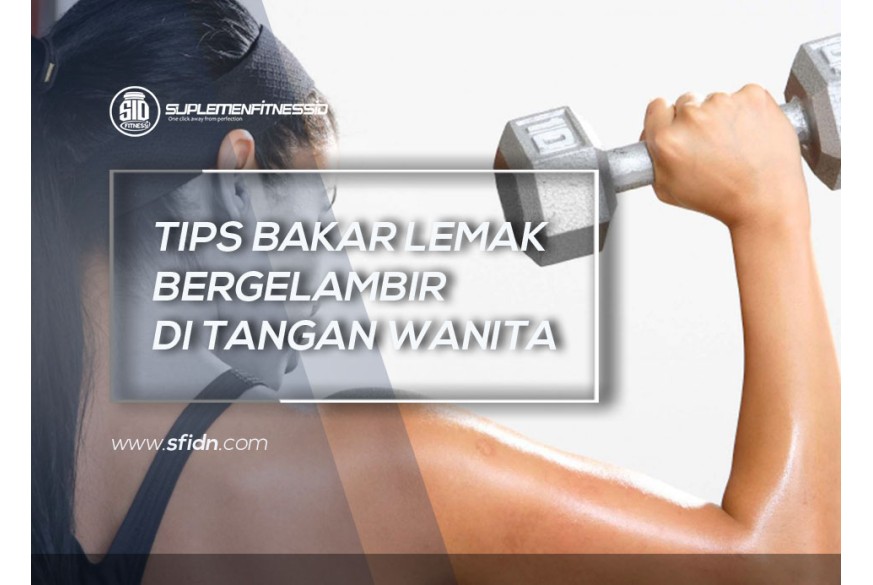 sfidn - Tips Bakar Lemak pada Tangan Wanita