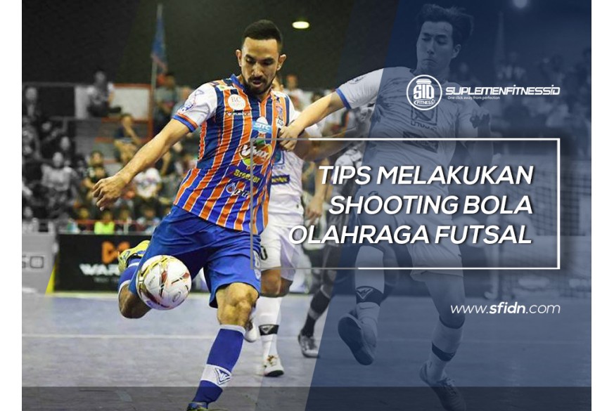 sfidn - Tips shooting bola olahraga futsal