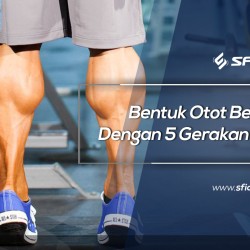 Bentuk Otot Betis Dengan 5 Gerakan ini