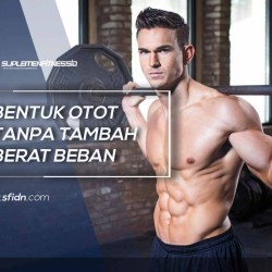 Cara Bentuk Otot Tanpa Tambah Berat Beban