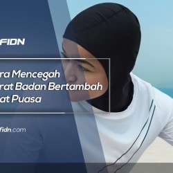 Mencegah Berat Badan Bertambah Saat Puasa