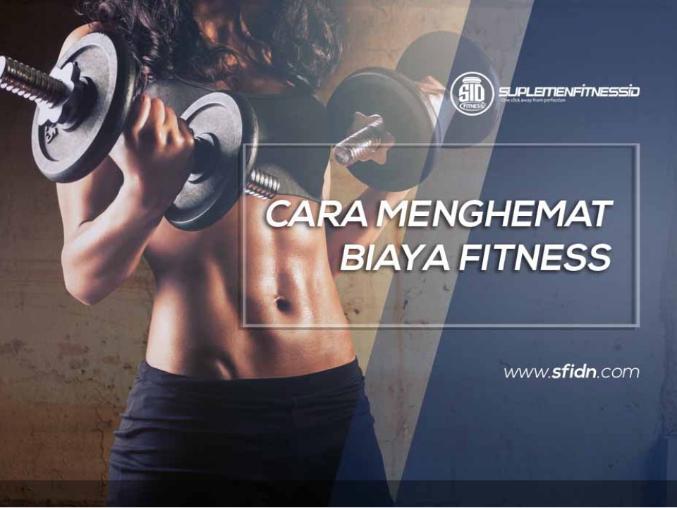 Cara Menghemat Biaya Fitness