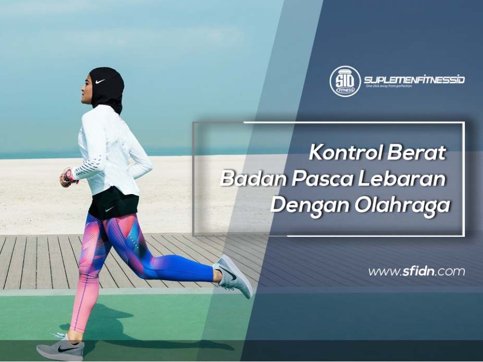 Kontrol Berat Badan Pasca Lebaran Dengan Olahraga