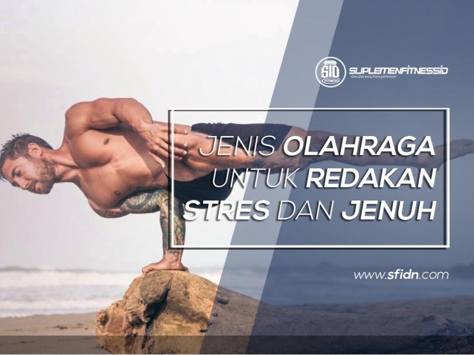 Jenis Olahraga Redakan Stress dan Jenuh