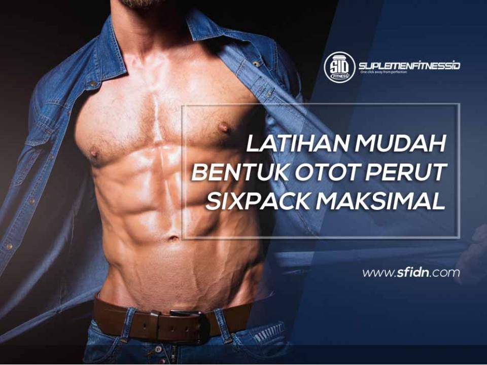 Latihan Mudah Bentuk Otot Sixpack Maksimal