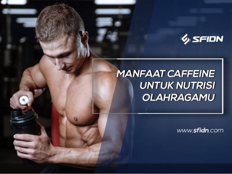 Manfaat Caffeine untuk Nutrisi Olahraga