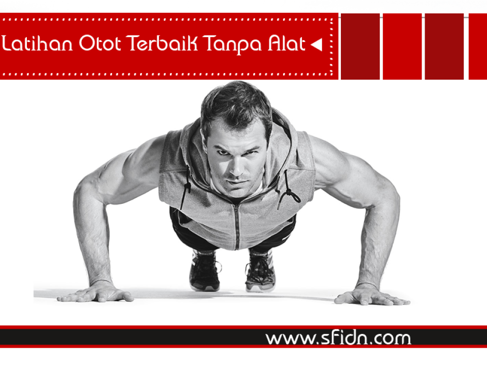 Tips Latihan Otot Terbaik Tanpa Alat