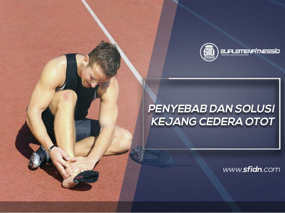 Penyebab dan Solusi Kejang Cedera Otot