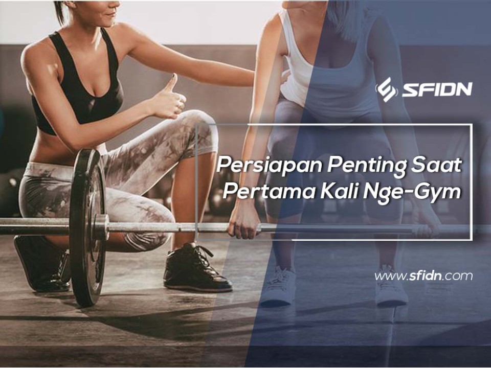 Persiapan Penting Saat Pertama Kali Nge-Gym