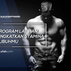 Program Latihan untuk Tingkatkan Staminamu