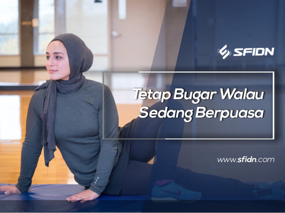 Tetap Bugar Walau Sedang Berpuasa