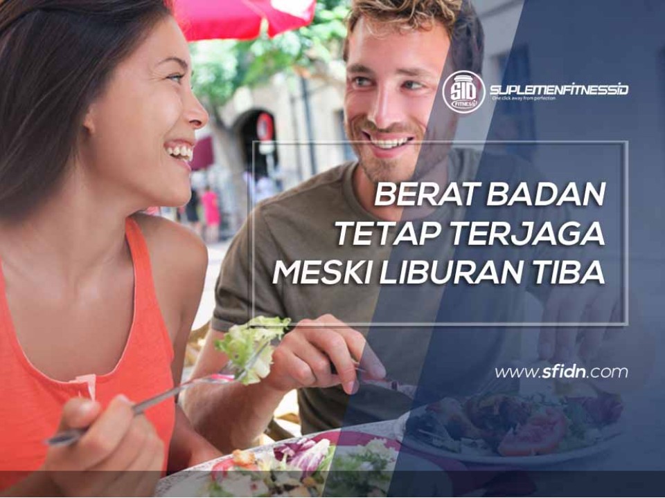 Berat Badan Tetap Terjaga Saat Liburan