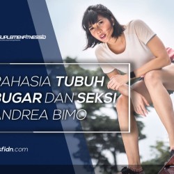 Rahasia Tubuh Bugar dan Seksi Andrea Dian