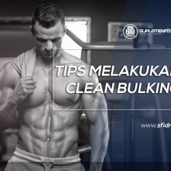 Tips Melakukan Clean Bulking