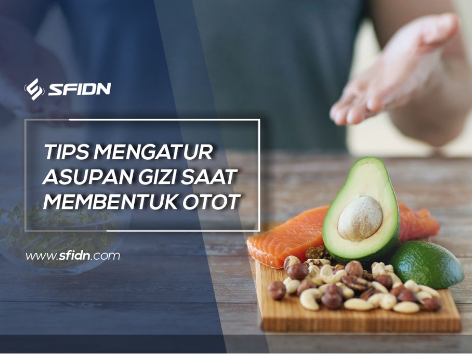 Tips mengatur asupan gizi saat bentuk otot