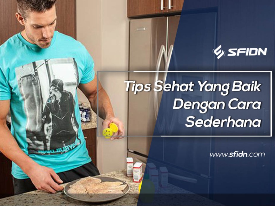 Tips Sehat yang Baik dengan Cara Sederhana