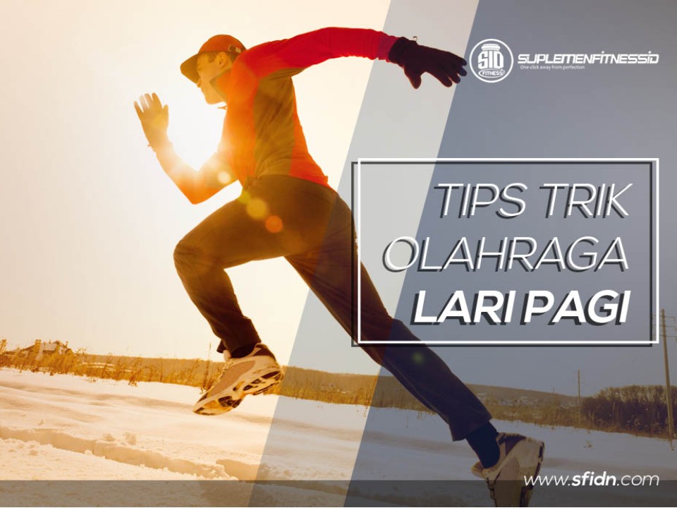 Tips dan trik lengkap olahraga lari pagi