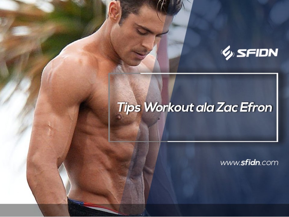 Tips Workout ala Zac Efron 