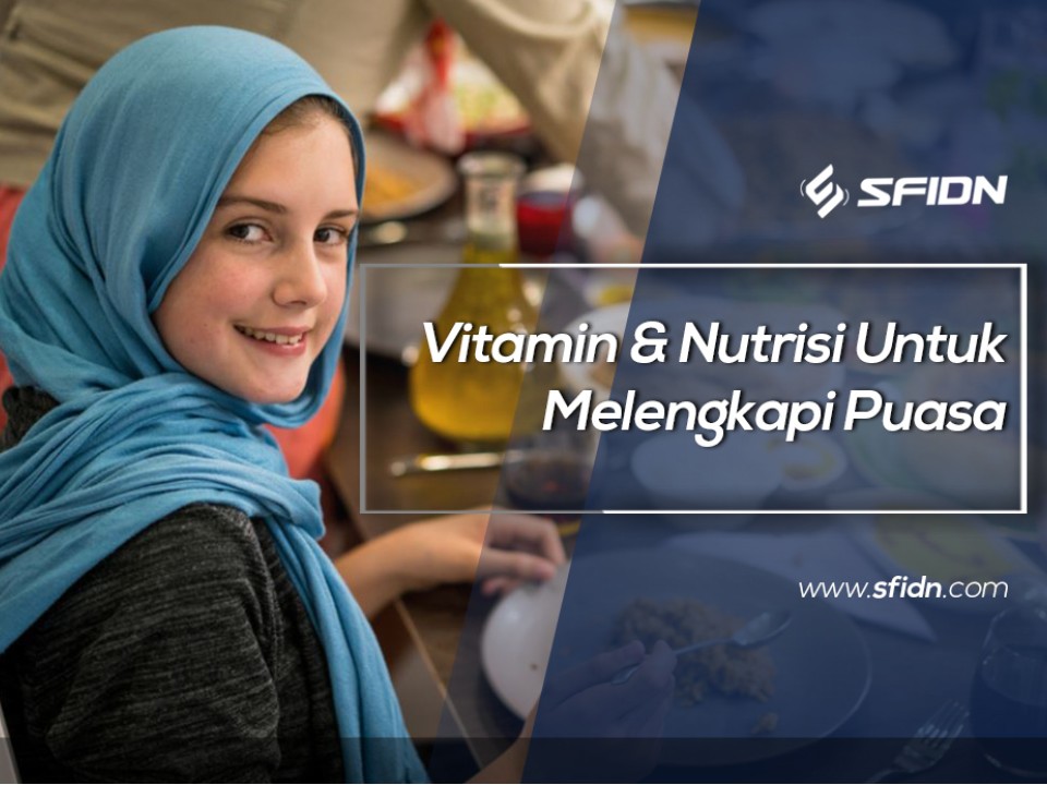 Vitamin dan Nutrisi Untuk Melengkapi Puasa